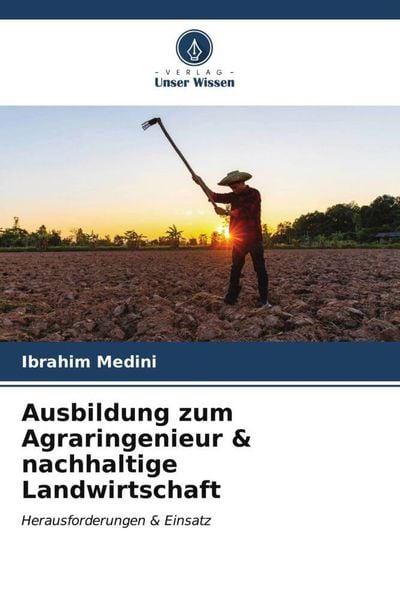 Ausbildung zum Agraringenieur & nachhaltige Landwirtschaft, Taschenbuch von Ibrahim Medini, Verlag Unser Wissen, 9786206585633