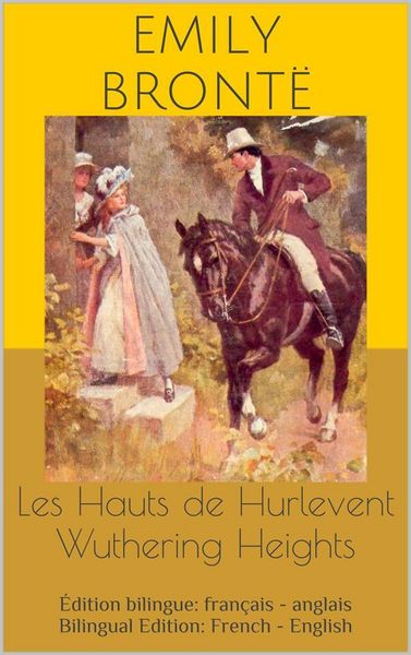 Produktbild: Les Hauts de Hurlevent / Wuthering Heights (&Eacute;dition bilingue: fran&ccedil;ais - anglais / Bilingual Edition: French - English)
