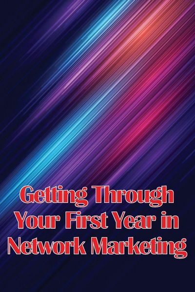 Produktbild: Getting Through Your First Year in Network Marketing