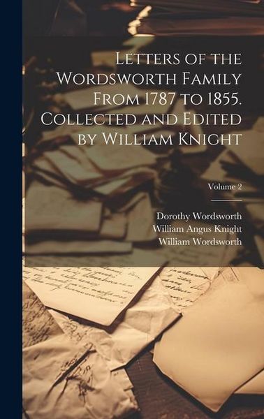 Produktbild: Letters of the Wordsworth Family From 1787 to 1855. Collected and Edited by William Knight; Volume 2