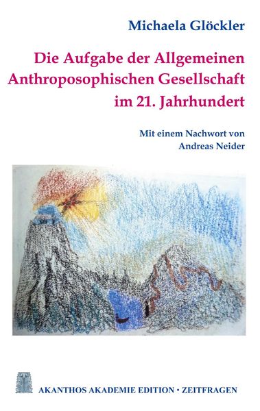 Produktbild: Die Aufgabe der Allgemeinen Anthroposophischen Gesellschaft im 21. Jahrhundert