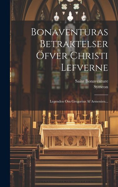 Produktbild: Bonaventuras Betraktelser &Ouml;fver Christi Lefverne