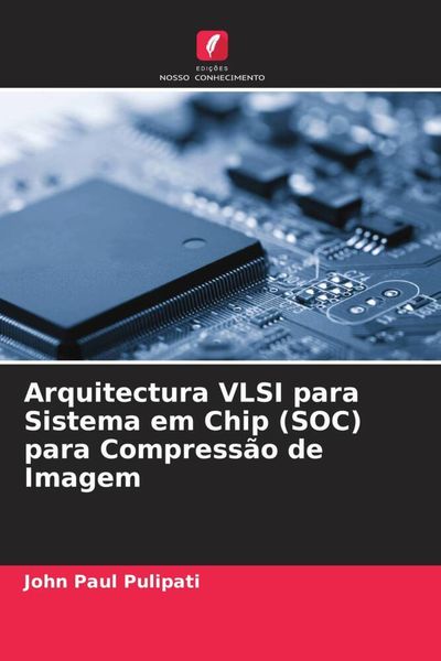 Produktbild: Arquitectura VLSI para Sistema em Chip (SOC) para Compress&atilde;o de Imagem