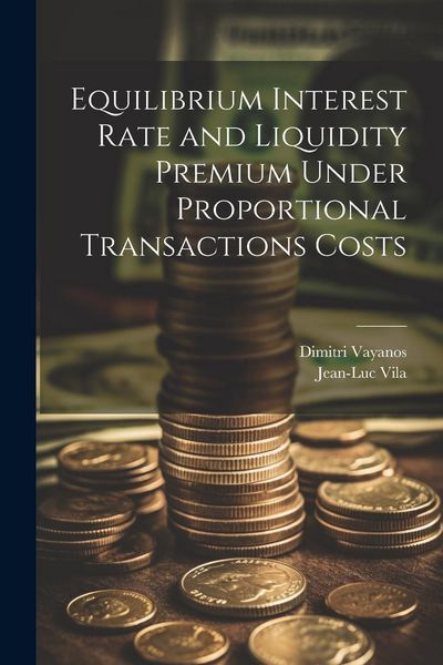 Produktbild: Equilibrium Interest Rate and Liquidity Premium Under Proportional Transactions Costs