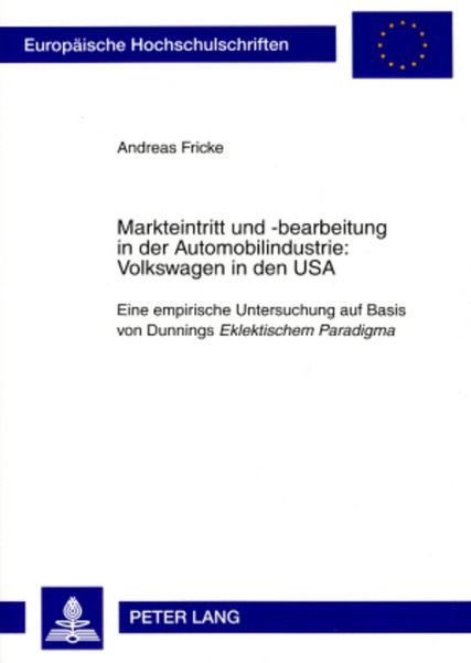 Markteintritt und -bearbeitung in der Automobilindustrie: Volkswagen in den USA, Taschenbuch von Andreas Fricke, Peter Lang GmbH, Internationaler