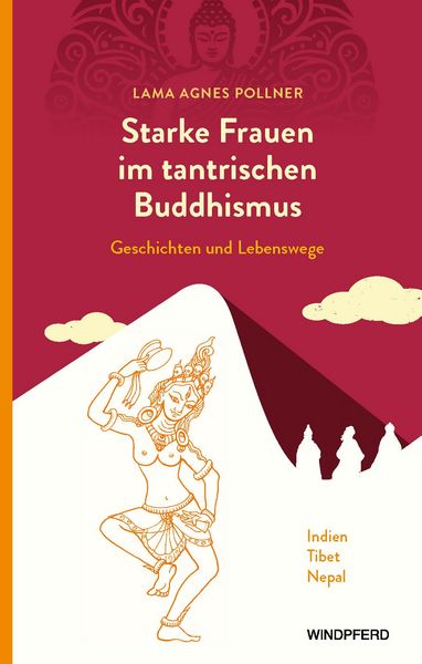 Starke Frauen im tantrischen Buddhismus, Taschenbuch von Agnes Pollner, Windpferd, 978-3-86410-396-4