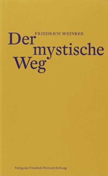 Der mystische Weg, Taschenbuch von Friedrich Weinreb, Stichting Quintessentia, 978-3-905783-62-9