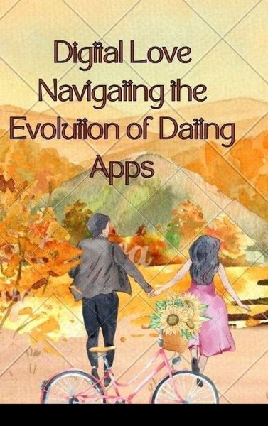 Produktbild: Digital Love Navigating the Evolution of Dating Apps