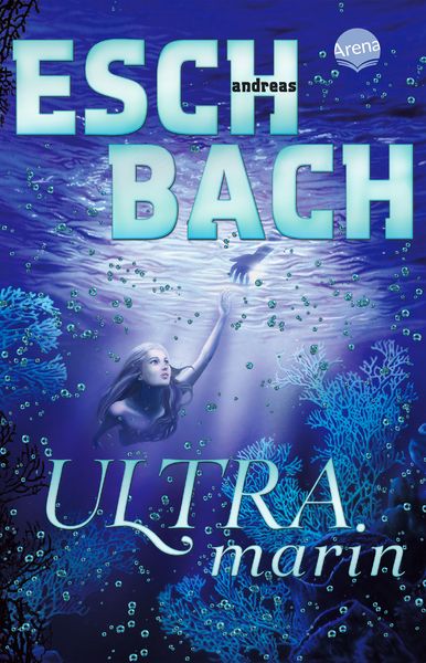 Ultramarin (3), Taschenbuch von Andreas Eschbach, Arena, 978-3-401-51282-2
