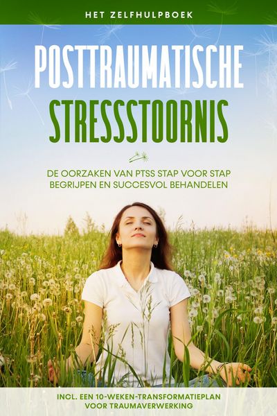 Produktbild: Posttraumatische stressstoornis: Het zelfhulpboek - De oorzaken van PTSS stap voor stap begrijpen en succesvol behandelen - Inclusief een 10-weken-tra