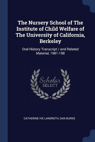 Produktbild: The Nursery School of The Institute of Child Welfare of The University of California, Berkeley: Oral History Transcript / and Related Material, 1981-1