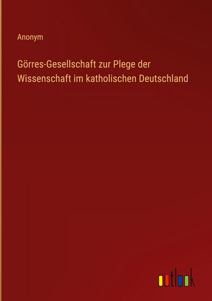 Produktbild: G&ouml;rres-Gesellschaft zur Plege der Wissenschaft im katholischen Deutschland