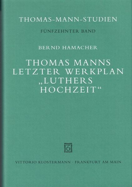 Produktbild: Thomas Manns letzter Werkplan "Luthers Hochzeit"
