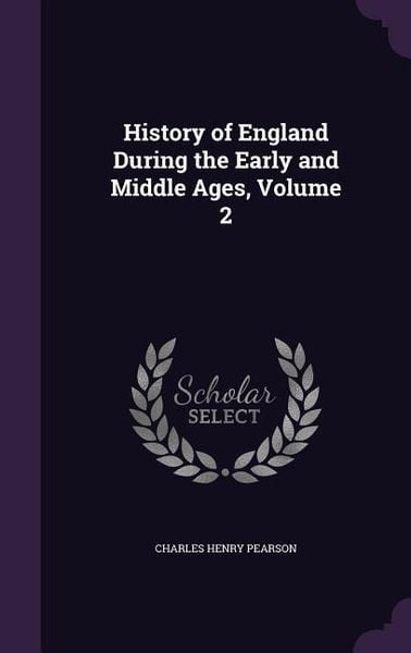 Produktbild: History of England During the Early and Middle Ages, Volume 2