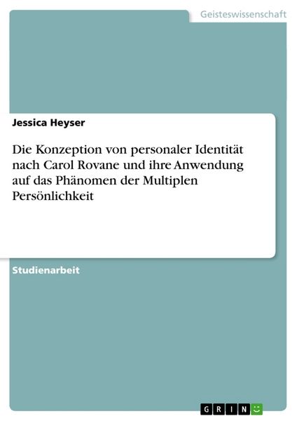 Die Konzeption von personaler Identität nach Carol Rovane und ihre Anwendung auf das Phänomen der Multiplen Persönlichkeit, Taschenbuch von Jessica