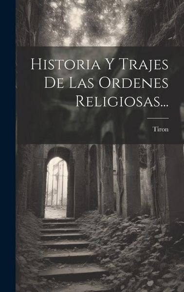 Produktbild: Historia Y Trajes De Las Ordenes Religiosas...