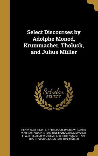Produktbild: Select Discourses by Adolphe Monod, Krummacher, Tholuck, and Julius M&uuml;ller