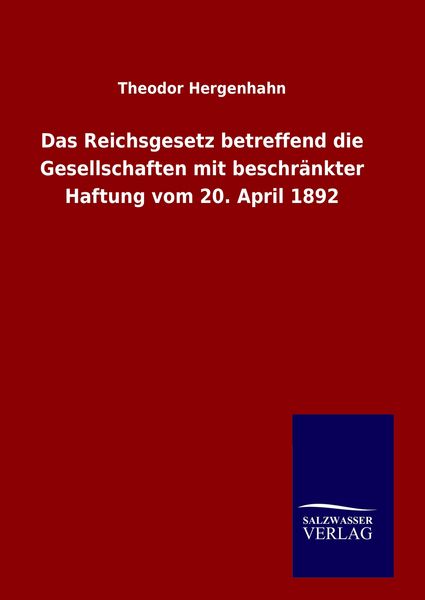 Produktbild: Das Reichsgesetz betreffend die Gesellschaften mit beschr&auml;nkter Haftung vom 20. April 1892