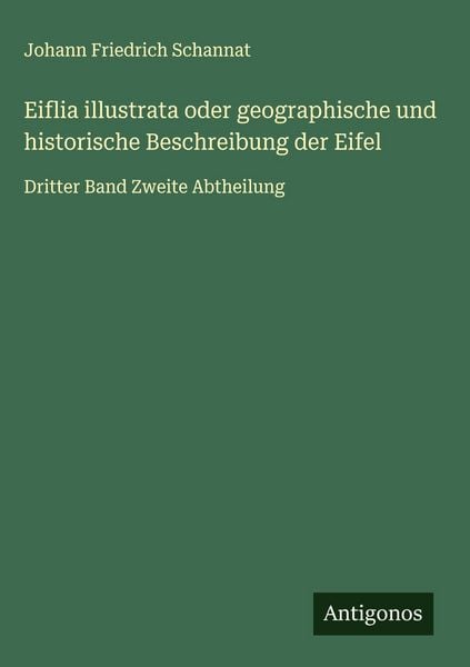 Produktbild: Eiflia illustrata oder geographische und historische Beschreibung der Eifel