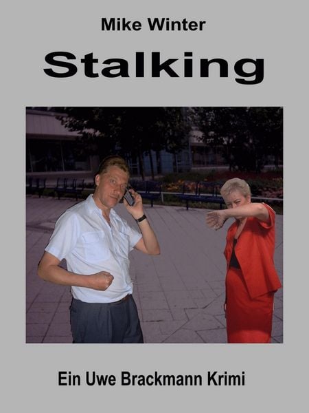 Produktbild: Stalking. Mike Winter Kriminalserie, Band 14. Spannender Kriminalroman &uuml;ber Verbrechen, Mord, Intrigen und Verrat.