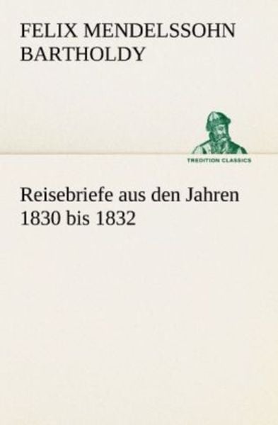 Reisebriefe, Taschenbuch von Felix Mendelssohn Bartholdy, Tredition, 9783842491922