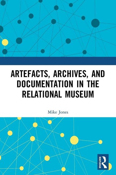 Produktbild: Artefacts, Archives, and Documentation in the Relational Museum