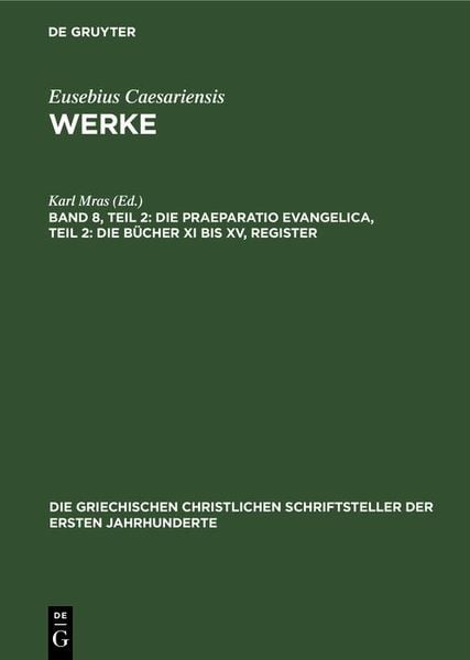 Produktbild: Die Praeparatio Evangelica, Teil 2: Die B&uuml;cher XI bis XV, Register