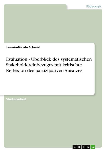 Produktbild: Evaluation - &Uuml;berblick des systematischen Stakeholdereinbezuges mit kritischer Reflexion des partizipativen Ansatzes