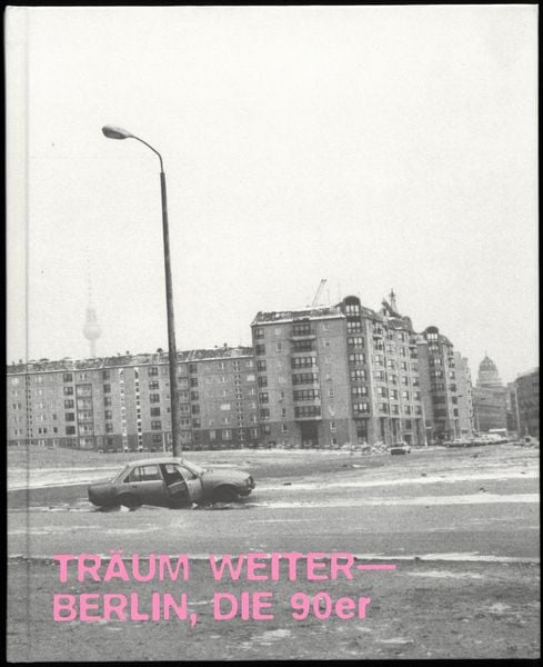 Produktbild: Tr&auml;um Weiter &mdash; Berlin, die 90er