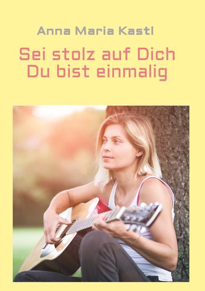 Sei stolz auf dich - Du bist einmalig