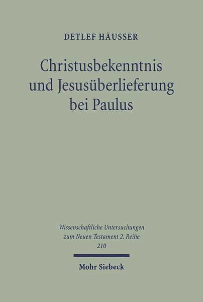 Christusbekenntnis und Jesusüberlieferung bei Paulus