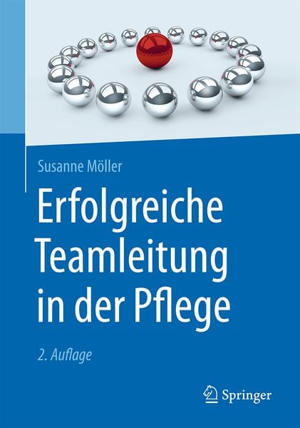 Erfolgreiche Teamleitung in der Pflege, Taschenbuch von Susanne Möller, Springer Berlin, 978-3-662-50287-7