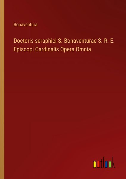 Produktbild: Doctoris seraphici S. Bonaventurae S. R. E. Episcopi Cardinalis Opera Omnia