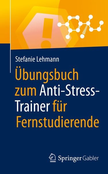 Übungsbuch zum Anti-Stress-Trainer für Fernstudierende, Taschenbuch von Stefanie Lehmann, Springer Fachmedien Wiesbaden GmbH, 9783658307240