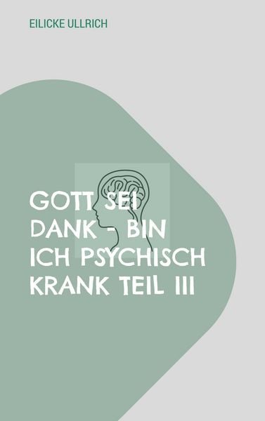 Produktbild: Gott sei Dank - bin ich psychisch Krank Teil III