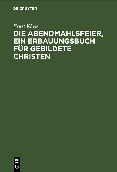 Produktbild: Die Abendmahlsfeier, ein Erbauungsbuch f&uuml;r gebildete Christen
