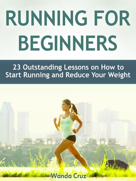 Produktbild: Running For Beginners: 23 Outstanding Lessons on How to Start Running and Reduce Your Weight