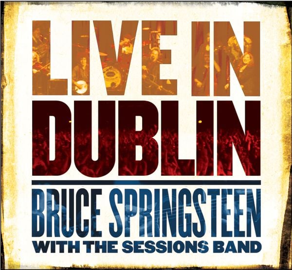 Produktbild: Bruce Springsteen with the Sessions Band - Live in Dublin
