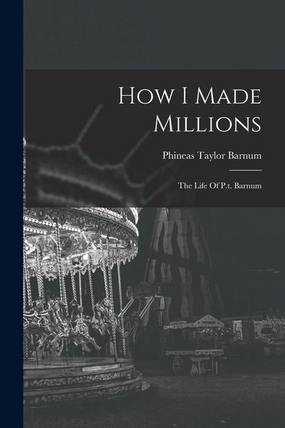 Produktbild: How I Made Millions: The Life Of P.t. Barnum