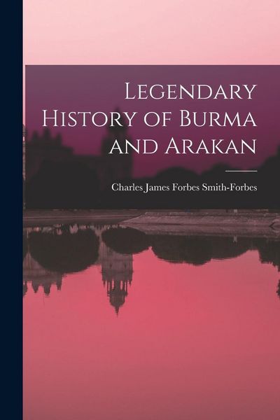 Produktbild: Legendary History of Burma and Arakan