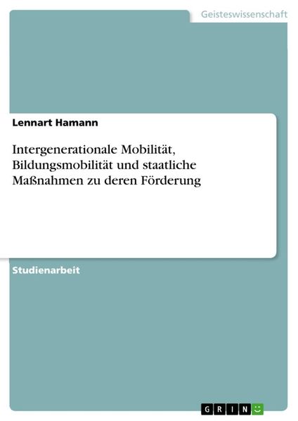 Produktbild: Intergenerationale Mobilit&auml;t, Bildungsmobilit&auml;t und staatliche Ma&szlig;nahmen zu deren F&ouml;rderung