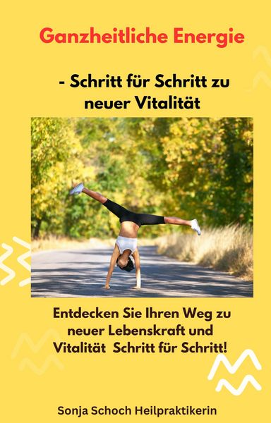 Produktbild: Ganzheitliche Energie - Schritt f&uuml;r Schritt zu neuer Vitalit&auml;t
