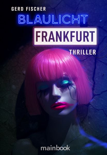 Blaulicht Frankfurt, Taschenbuch von Gerd Fischer, Mainbook, 978-3-948987-85-5