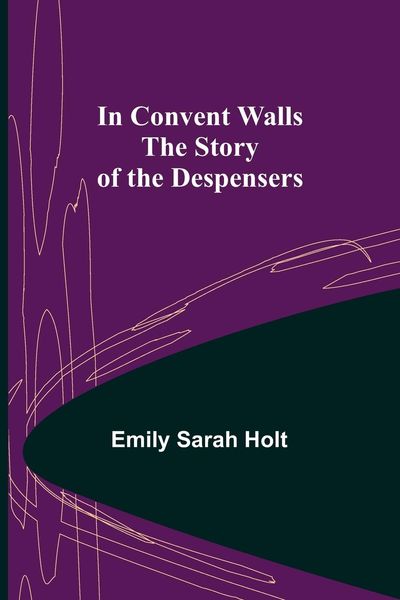 Produktbild: In Convent Walls; The Story of the Despensers