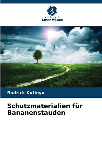 Schutzmaterialien für Bananenstauden, Taschenbuch von Rodrick Kutinyu, Verlag Unser Wissen, 9786209078682