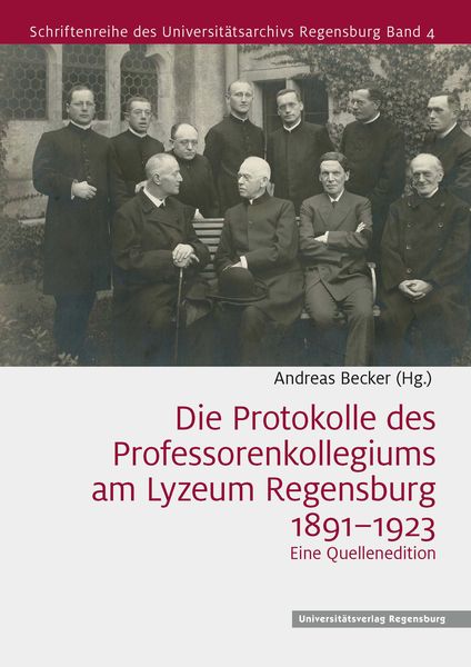 Produktbild: Die Protokolle des Professorenkollegiums am Lyzeum Regensburg 1891&ndash;1923