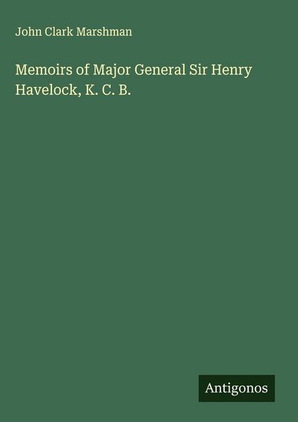 Produktbild: Memoirs of Major General Sir Henry Havelock, K. C. B.