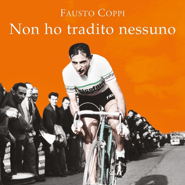 Non ho tradito nessuno - Gabriele Moroni , Fausto Coppi, Audio, 9789179893262