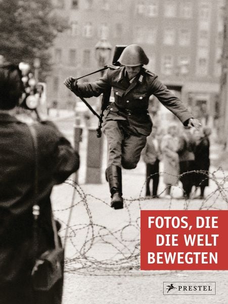Fotos, die die Welt bewegten, Gebundene Ausgabe von , Prestel, 978-3-7913-8250-0