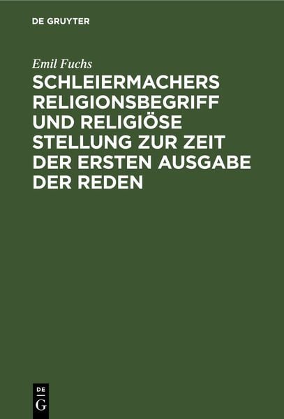 Produktbild: Schleiermachers Religionsbegriff und religi&ouml;se Stellung zur Zeit der ersten Ausgabe der Reden